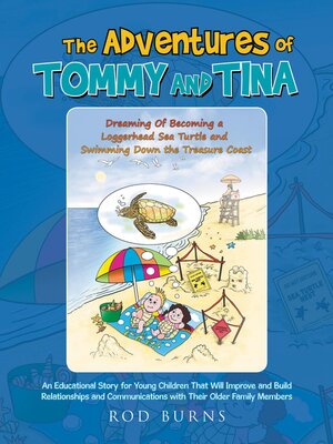 cover image of The Adventures of Tommy and Tina Dreaming of Becoming a Loggerhead Sea Turtle and Swimming down the Treasure Coast